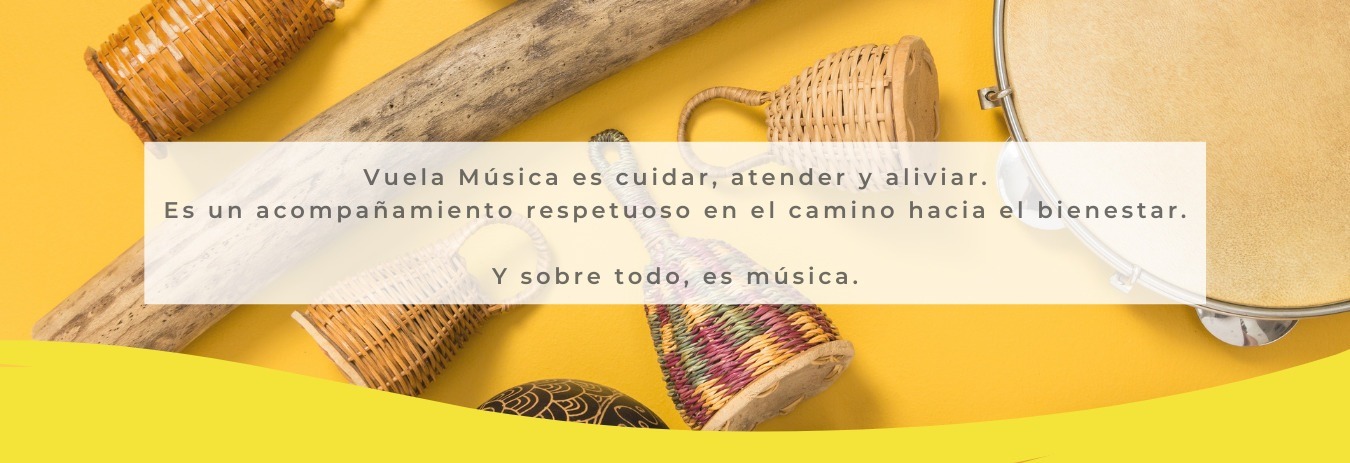 instrumentos y tenxto: vuela música musicoterapia Murcia es cuidar, atender y aliviar. es un acompañamiento respetuoso en el camino hacia el bienestar.